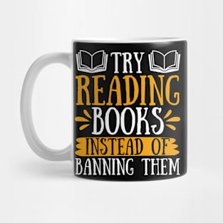 Try Reading Books Instead of Banning Them Mug